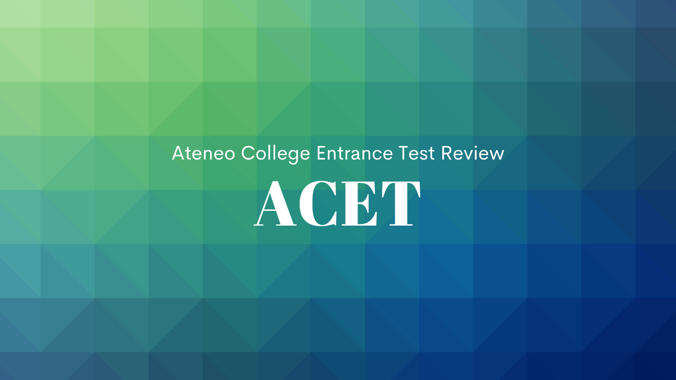 Ateneo College Entrance Test (ACET) - LOYOLA STUDENT CENTER